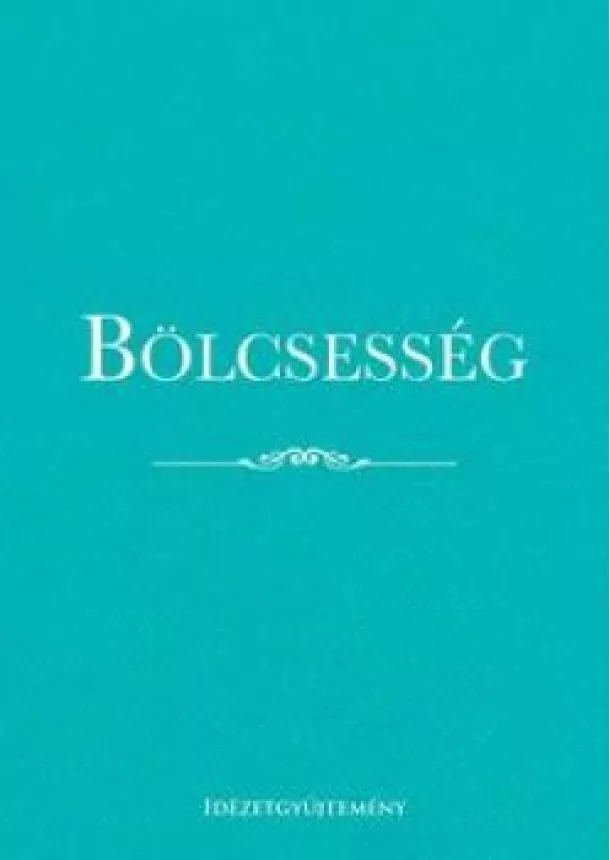 Bölcsesség - Idézetgyűjtemény