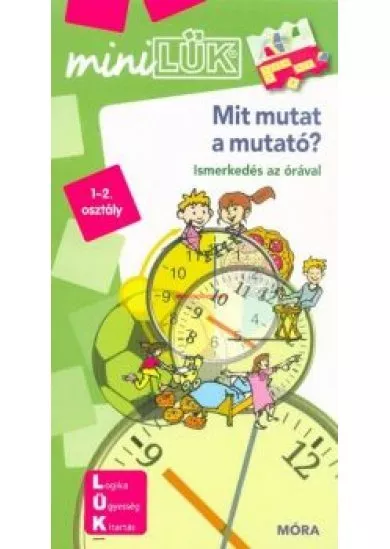 Mit mutat a mutató? - Ismerkedés az órával /MiniLÜK