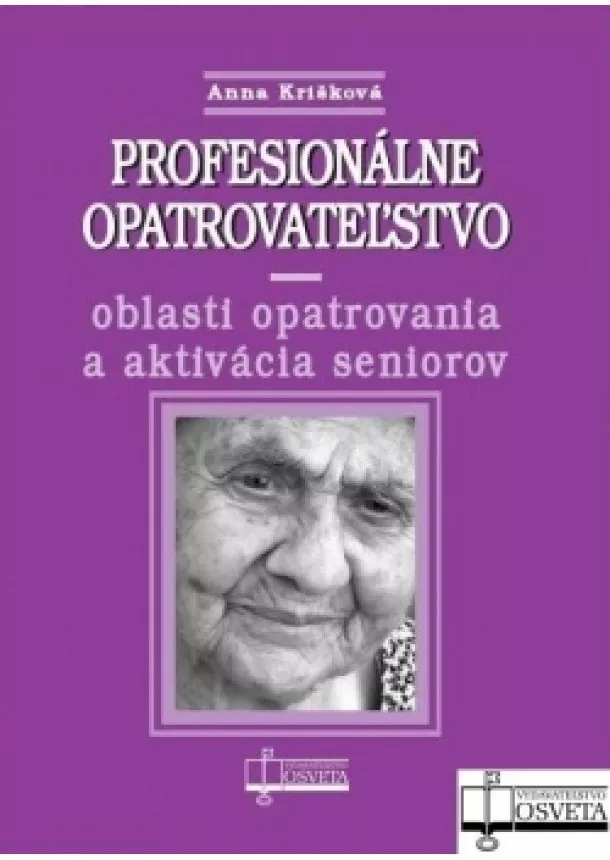 Anna Krišková - Profesionálne opatrovateľstvo - oblasti opatrovania a aktivácia seniorov