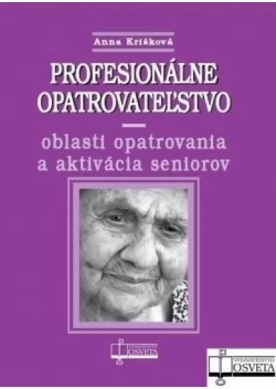 Profesionálne opatrovateľstvo - oblasti opatrovania a aktivácia seniorov