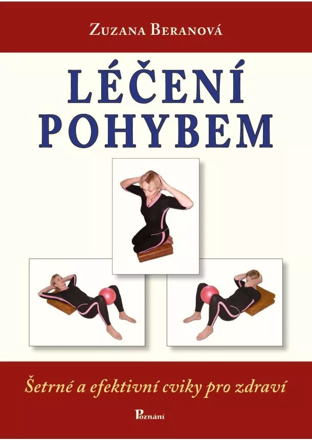 Z. Beranová - Léčení pohybem - šetrné a efektivní cviky pro zdraví