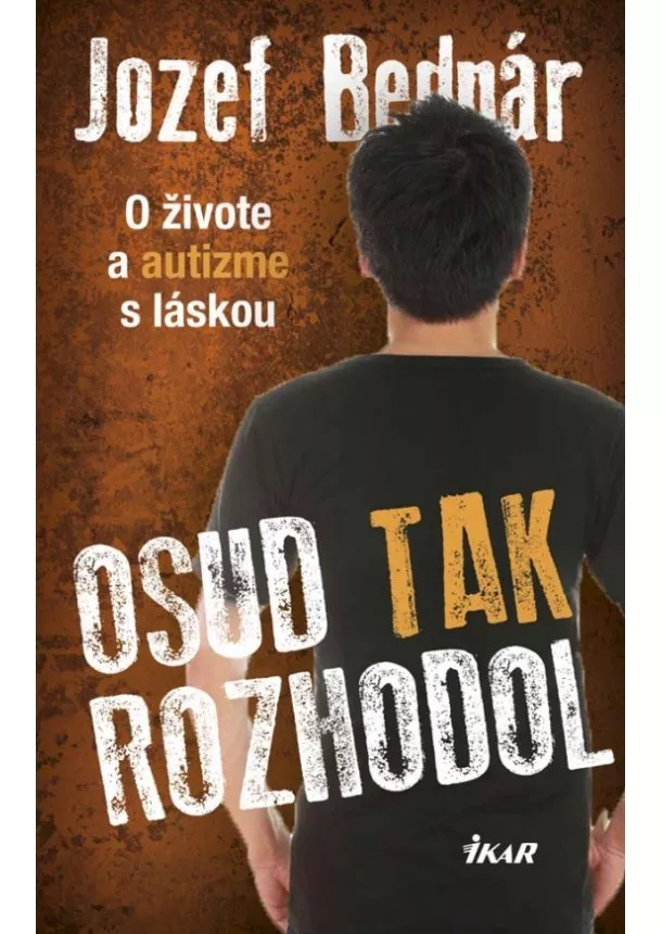 Jozef Bednár - Osud tak rozhodol - O živote a autizme s láskou