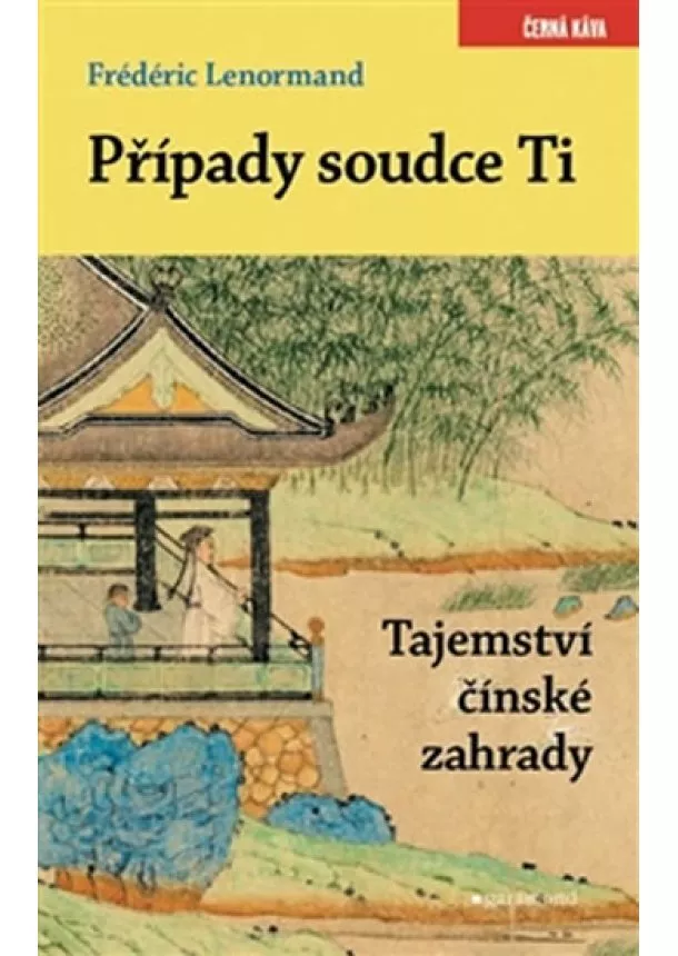 Frédéric Lenormand - Případy soudce Ti - Tajemství čínské zahrady