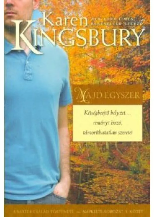 Karen Kingsbury - Majd egyszer /A Baxter család története - Napkelte-sorozat 3.