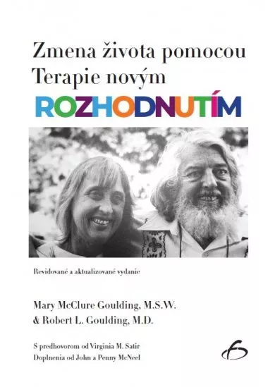 Zmena života pomocou Terapie novým rozhodnutím - S predhovorom od Virginie Satirovej a doplneniami od Johna a Penny McNeel