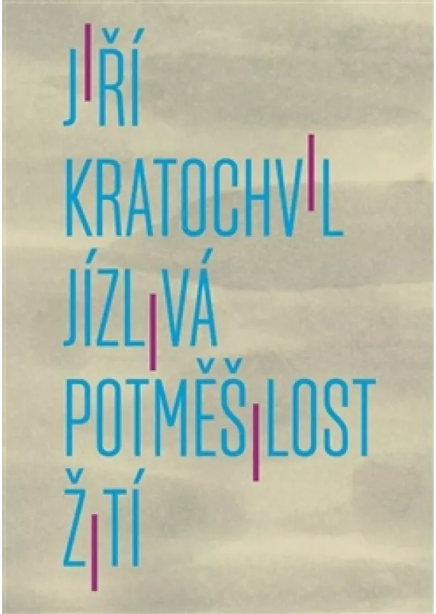 Jiří Kratochvil - Jízlivá potměšilost žití