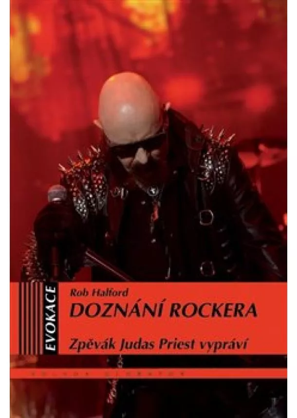 Rob Halford - Doznání rockera - Zpěvák Judas Priest vypráví