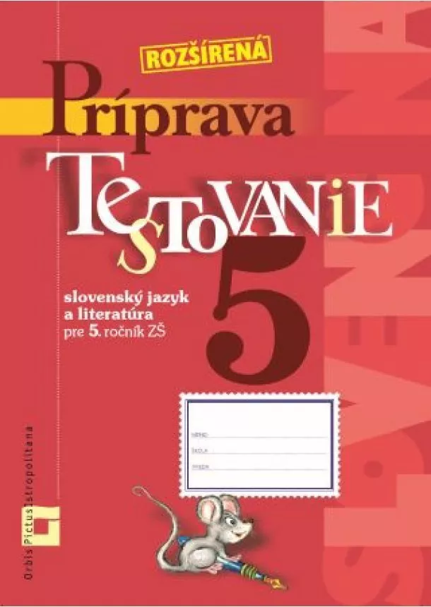 Dana Kovárová, Alena Kurtulíková - Príprava na Testovanie 5- slovenský jazyk a literatúra pre 5.ročník ZŠ - Pracovný zošit