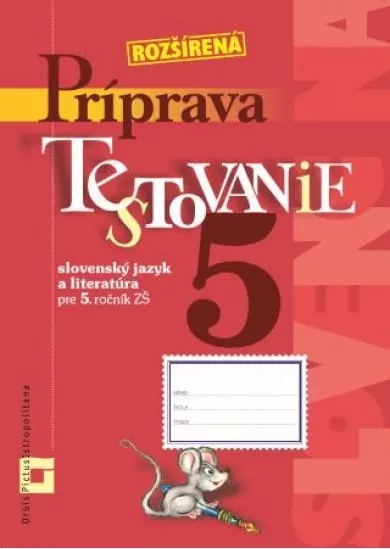 Príprava na Testovanie 5- slovenský jazyk a literatúra pre 5.ročník ZŠ - Pracovný zošit