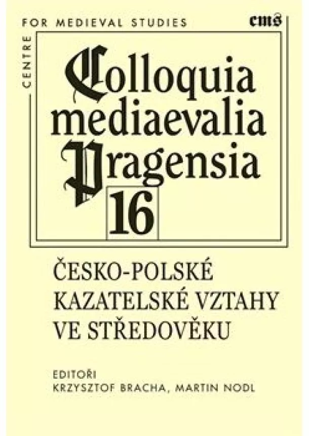 Krzysztof Bracha, Martin Nodl - Colloquia mediaevalia Pragensia 16 - Česko-polské kazatelské vztahy ve středověku