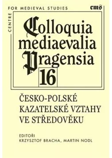 Colloquia mediaevalia Pragensia 16 - Česko-polské kazatelské vztahy ve středověku