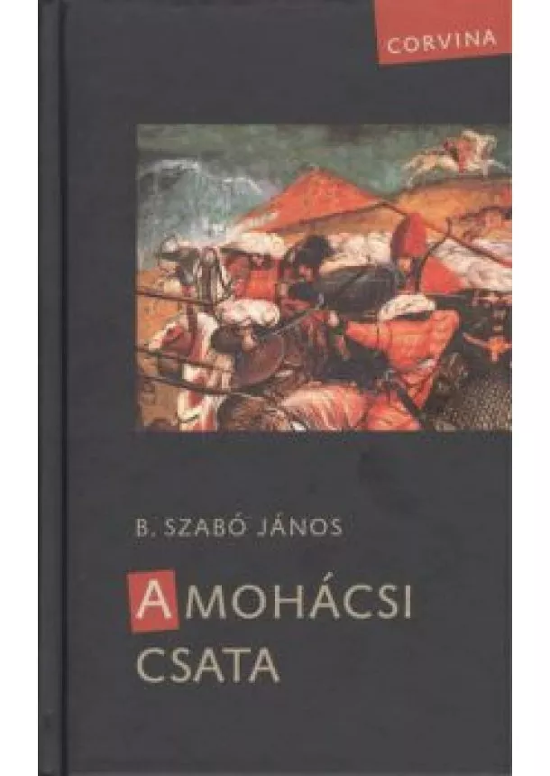 B. SZABÓ JÁNOS - A MOHÁCSI CSATA