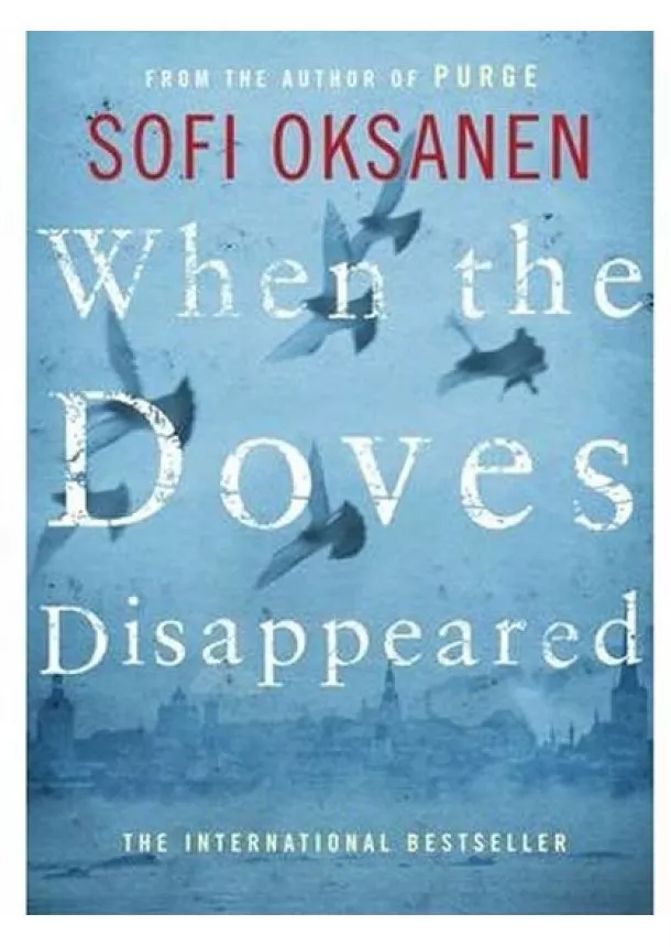 Sofi Oksanen - When the Doves Disappeared