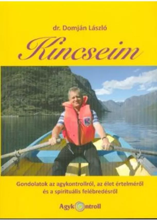 Dr. Domján László - Kincseim /Gondolatok az agykontrollról, az élet értelméről és a spirituális felébredésről