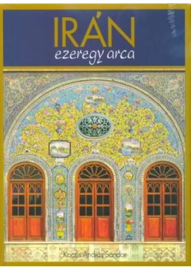 Kocsis András Sándor - IRÁN ezeregy arca