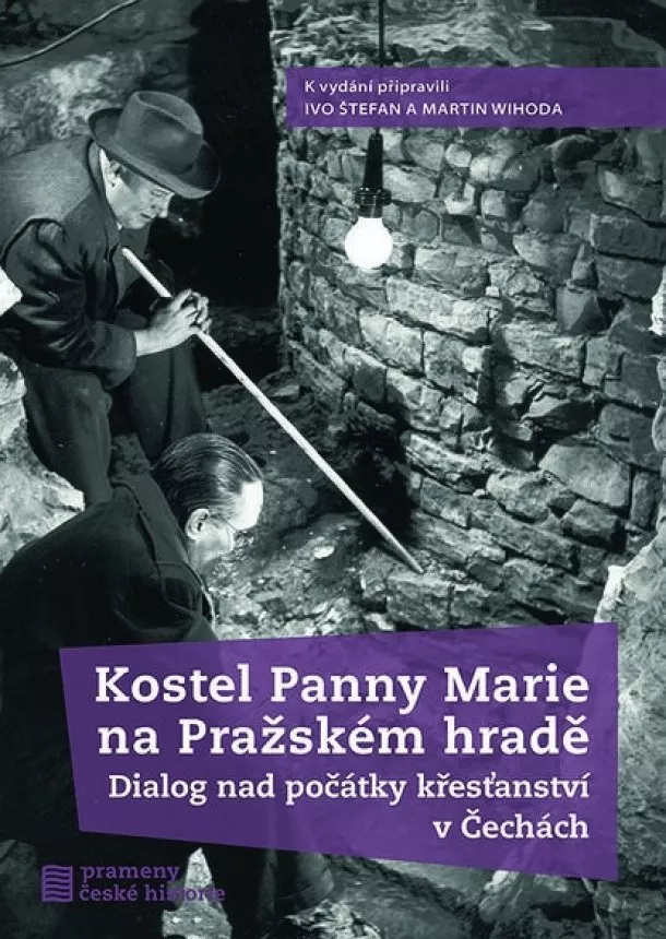 Ivo Štefan, Martin Wihoda - Kostel Panny Marie na Pražském hradě - Dialog nad počátky křesťanství v Čechách