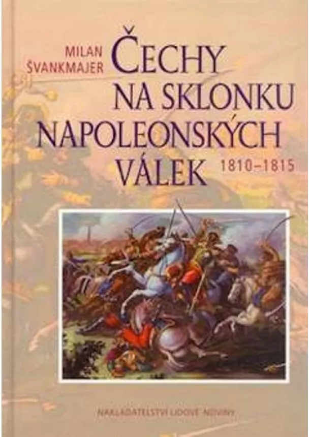 Milan Švankmajer - Čechy na sklonku napoleonských válek - 1810-1815