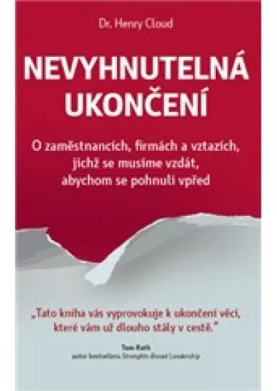 Nevyhnutelná ukončení - O zaměstnancích, firmách a vztazích, jichž se musíme vzdát, abychom se pohnuli vpřed