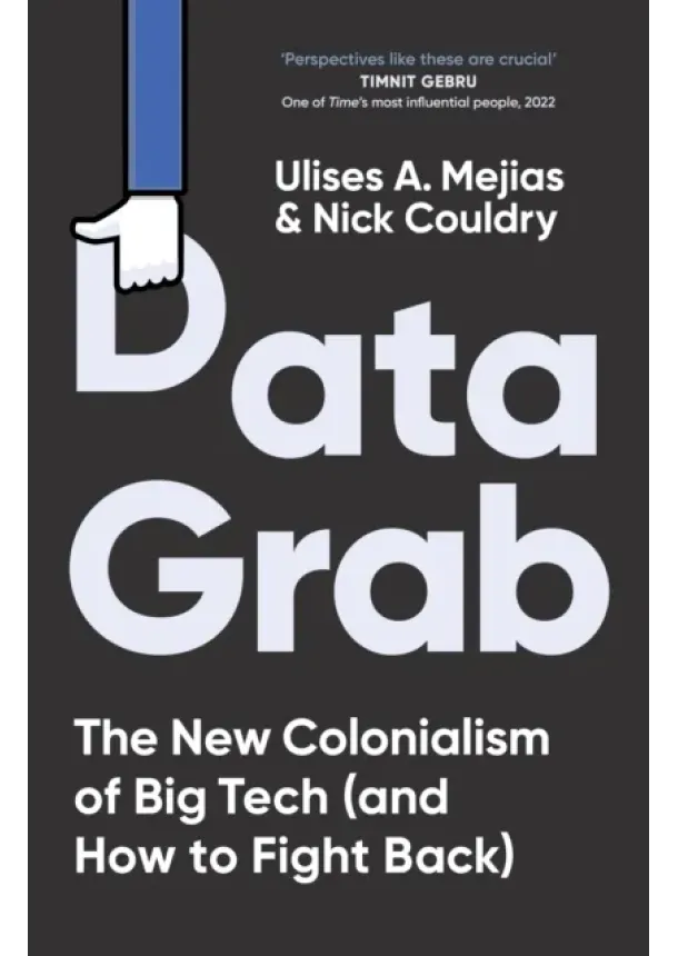 Ulises A. Mejias, Nick Couldry - Data Grab