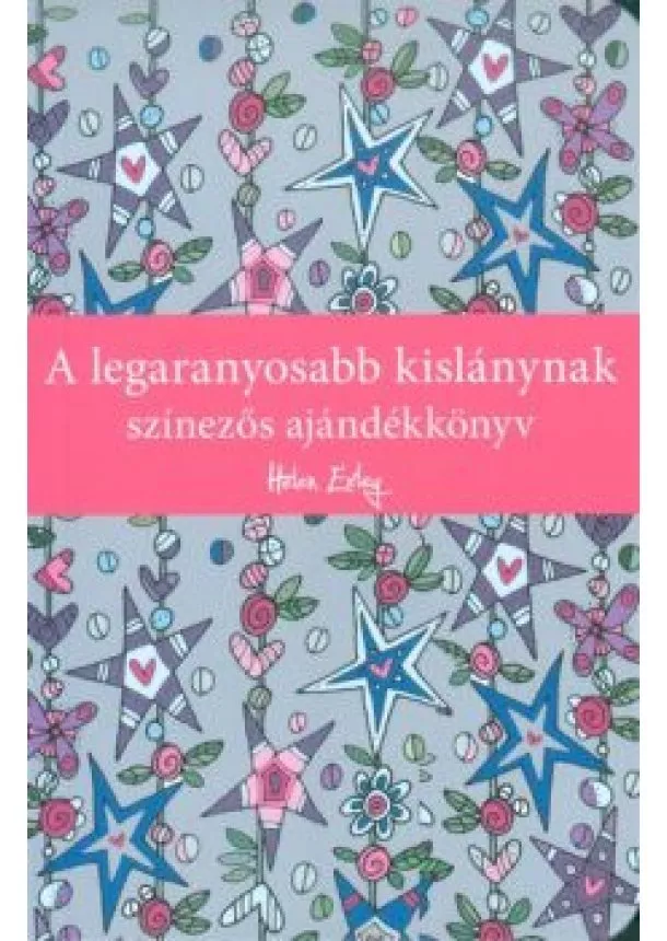 Helen Exley - A legaranyosabb kislánynak /Színezős ajándékkönyv