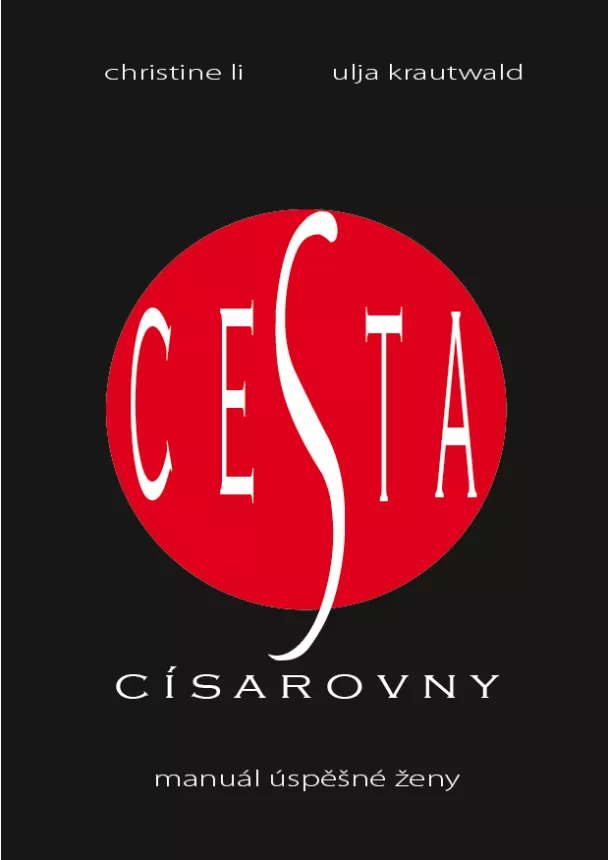 Christine Li, Ulja Krautwald - Cesta Císařovny - Manuál úspěšné ženy