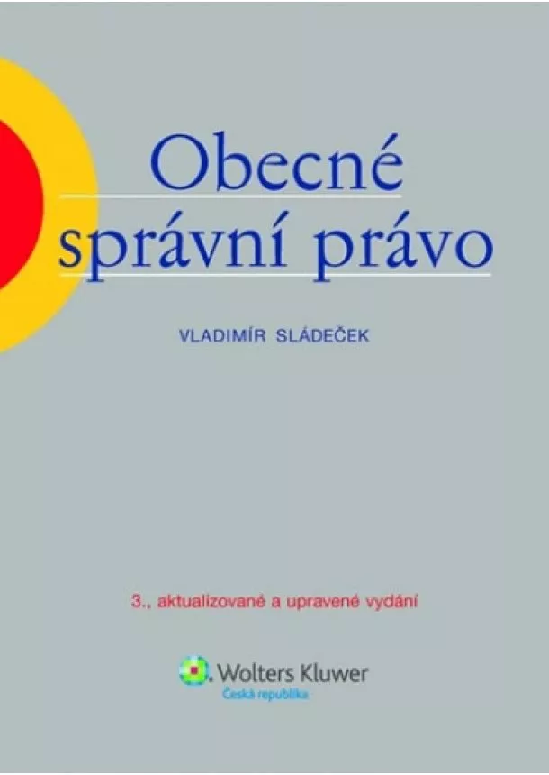 Sládeček Vladimír - Obecné správní právo, 3.aktualizované vydání