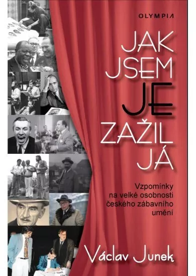 Jak jsem je zažil já - Vzpomínky na velké osobnosti českého zábavního umění