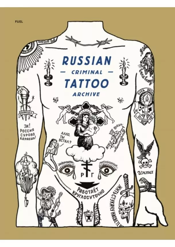 Danzig Baldaev, Sergei Vasilev, Arkady Bronnikov, Mark Vincent,  FUEL - Russian Criminal Tattoo Archive