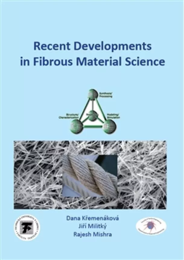 Dana Křemenáková, Jiří Militký, Rajesh Mishra - Recent Developments in Fibrous Material Science