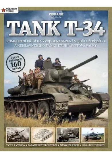 Tank T-34 (upravené vydání) - Kompletní příběh vývoje a nasazení nejdůležitějšího a nejslavnějšího tanku druhé světové války