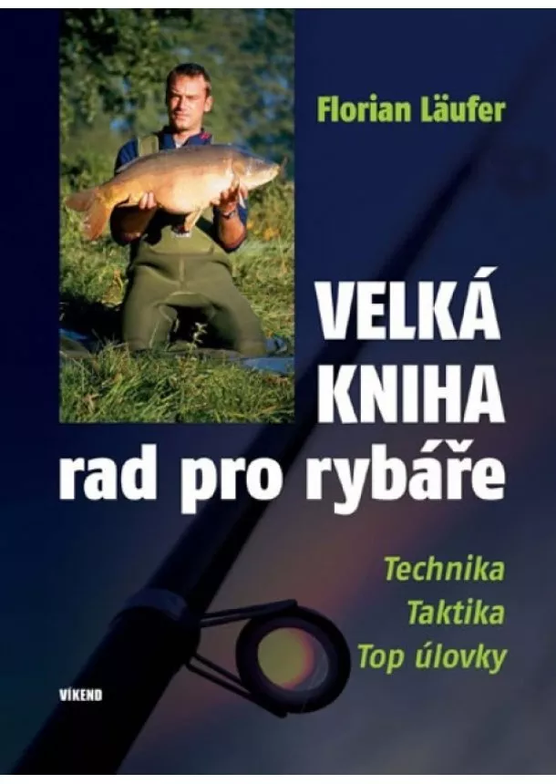 Florian Läufer - Velká kniha rad pro rybáře - Technika, taktika, top úlovky