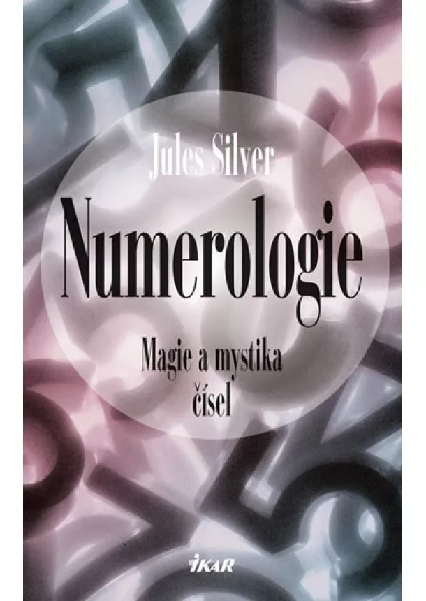 Jules Silver - Numerologie - Magie a mystika čísel - 3. vydání