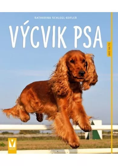 Výcvik psa - Ako na to - 2.vyd.