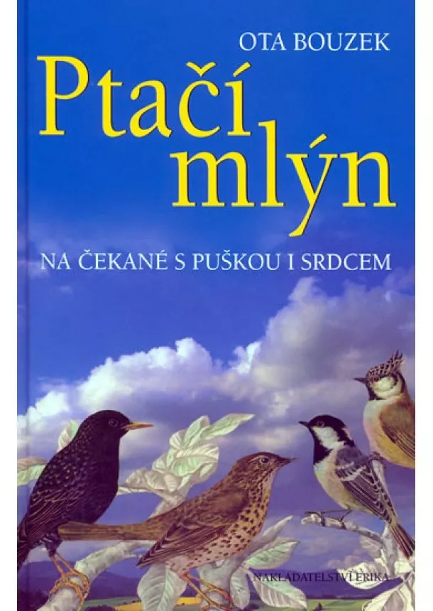 Bouzek Ota - Ptačí mlýn - na čekané s puškou i srdcem