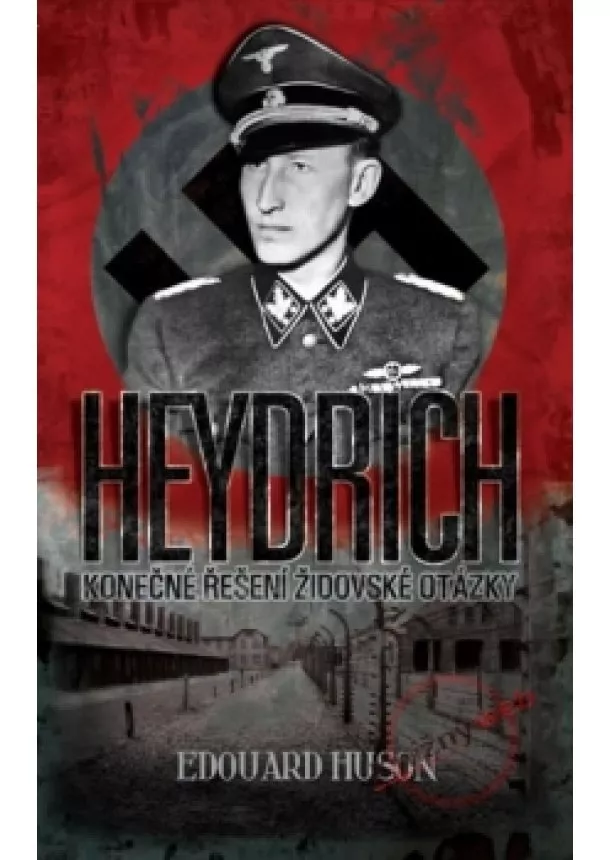 Edouard Husson - Heydrich - Konečné řešení židovské otázky