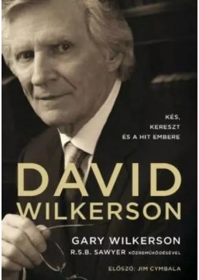 David Wilkerson: Kés, kereszt és a hit embere