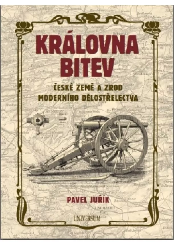 Pavel Juřík - Královna bitev - České země a zrod moderního dělostřelectva