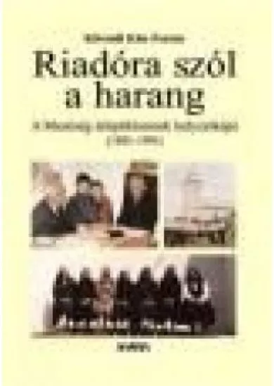 RIADÓRA SZÓL A HARANG