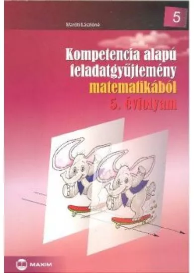 Kompetencia alapú feladatgyűjtemény matematikából 5. évfolyam