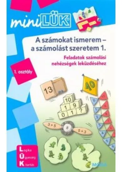 A számokat ismerem-a számolást szeretem - Feladatok számolási nehézségek leküzdéséhez /MiniLÜK