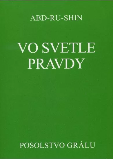 Vo svetle Pravdy - pevná s prebalom SK - posolstvo Grálu