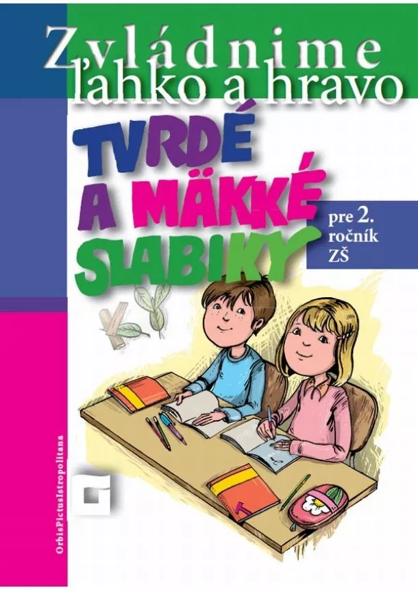 Dana Kovárová, Alena Kurtulíková - Tvrdé a mäkké slabiky pre 2. ročník ZŠ - Zvládnime ľahko a hravo