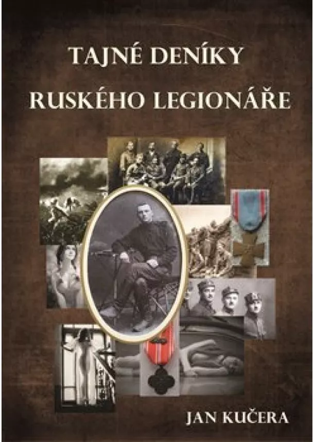 Jan Kučera - Tajné deníky ruského legionáře