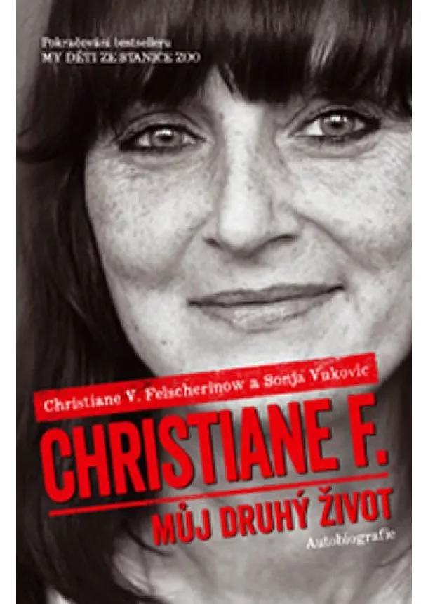 Christiane V.Felscherinow, Sonja Vukovic - Christiane F. - Můj druhý život (Pokračování bestselleru My děti ze stanice ZOO)