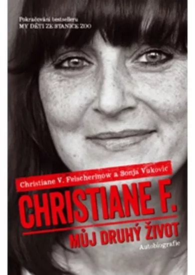 Christiane F. - Můj druhý život (Pokračování bestselleru My děti ze stanice ZOO)