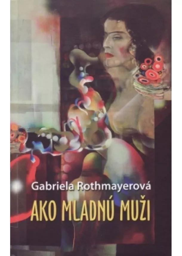 Rothmayerová Gabriela - Ako mladnú muži