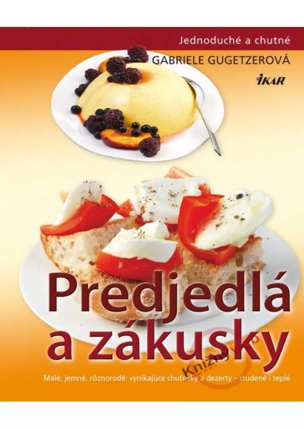 Gabriele Gugetzerová - Predjedlá a zákusky