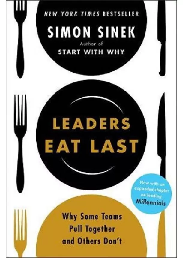 Simon Sinek - Leaders Eat Last : Why Some Teams Pull Together and Others Don´t