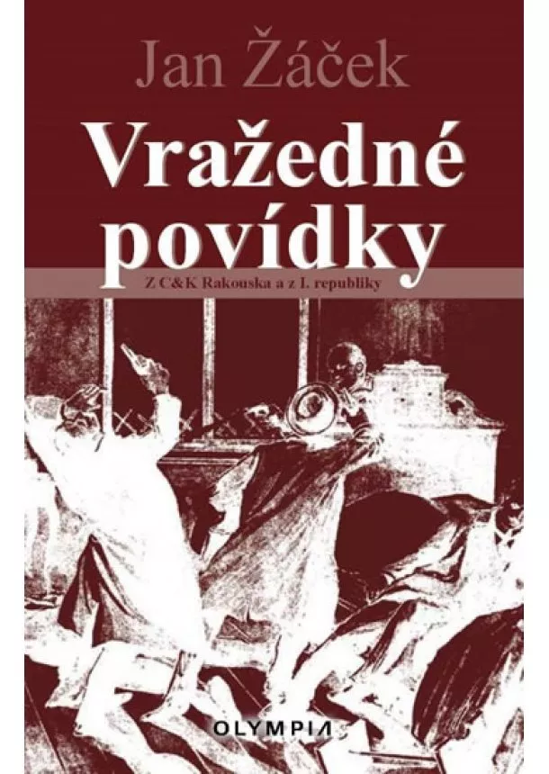 Jan Žáček - Vražedné povídky z mocnářství a první re