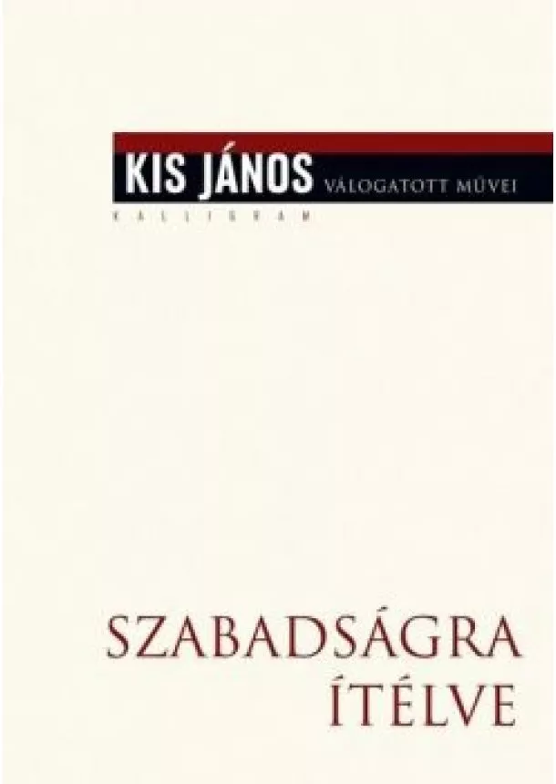 Kis János - Szabadságra ítélve - Életrajzi beszélgetések Meszerics Tamással és Mink Andrással